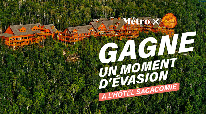 Concours Journal Métro - Gagne un moment d’évasion à l’Hôtel Sacacomie
