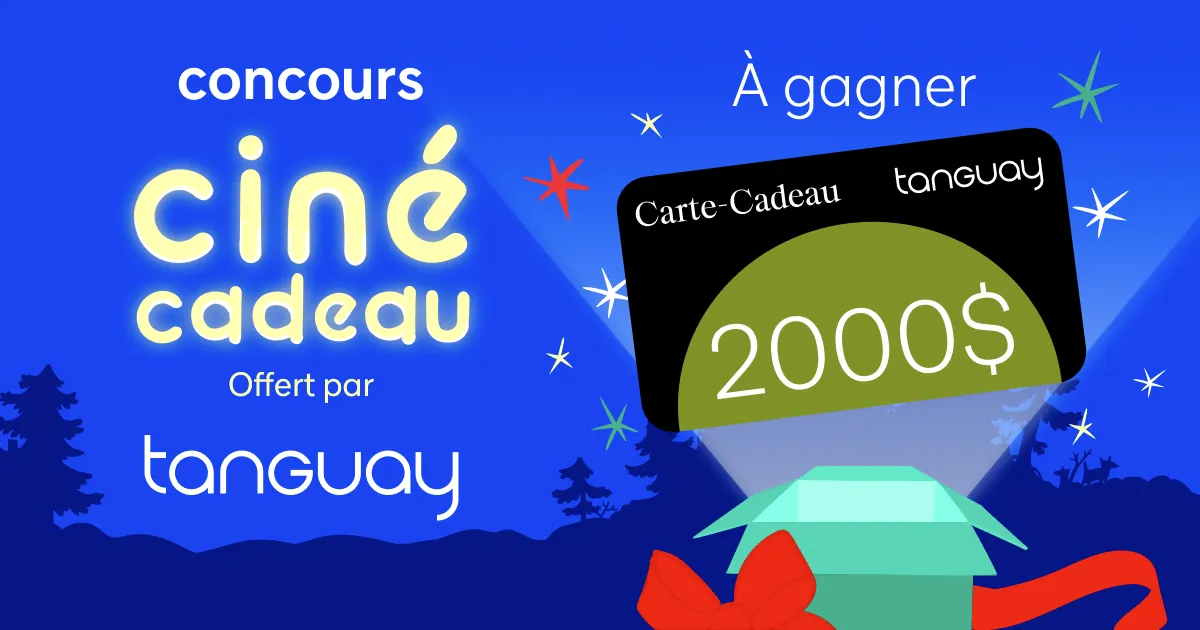 Concours Ciné Cadau 2025 - 2000$ chez Tanguay