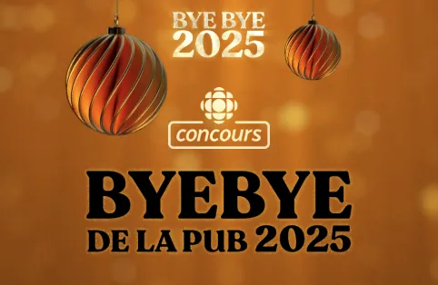 Concours Bye bye 2025, le bye bye de la pub de Radio-Canada