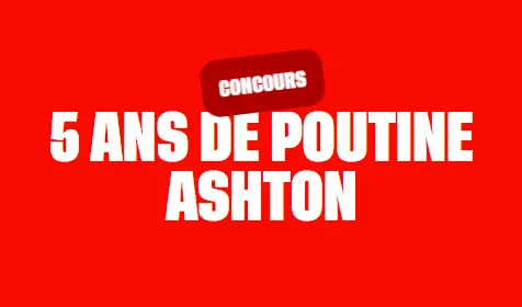Gagnez 5 ans de poutines avec Ashton