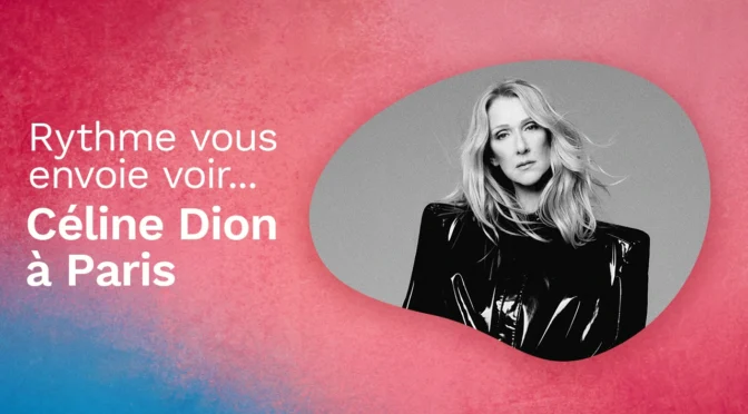 gagnez un voyage à Paris pour aller voir Céline Dion