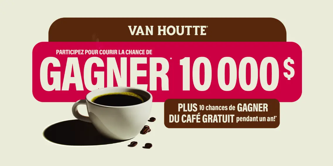 Courez la chance de gagner 10 000$ en argent comptant avec Van Houtte