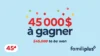 Concours Familiprix 45 ans, gagnez 45000$
