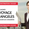 Concours destination hockey! Gagnez un voyage à Los angeles pour voir les Canadiens